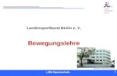 1 1 Referent LSB-Sportschule 1 Landessportbund Berlin e. V. Bewegungslehre Bild-Quelle: Landessportbund Berlin.