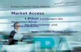 Market Access I-POint Leistungen der Deutschen Börse für Unternehmer und Börsenkandidaten Venture Capital Meeting, 2. Februar 2005 Europes Premier Listing.