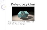 Kaleidozyklen Körpergeometrie WS 2009 / 10 Prof. Dr. Peter Berger.