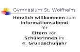 Gymnasium St. Wolfhelm Herzlich willkommen zum Informationsabend für Eltern von SchülerInnen im 4. Grundschuljahr.