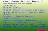 Wann denke ich an Tumor ? Zwei Beispiele aus der Praxis v d M: 63J w 24.11.09 Lumbalgie 30.11.09 Schmerz Unterbauch seit 3 Tagen in 8 Wo 10 kg Verlust;