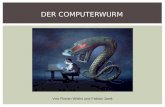 DER COMPUTERWURM Von Florian Wirths und Fabian Janik.