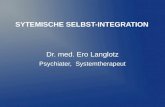 SYTEMISCHE SELBST-INTEGRATION Dr. med. Ero Langlotz Psychiater, Systemtherapeut.