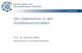 Der Datenschutz in den Sozialwissenschaften Prof. Dr. Michael Häder Technische Universität Dresden.