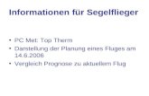Informationen für Segelflieger PC Met: Top Therm Darstellung der Planung eines Fluges am 14.6.2006 Vergleich Prognose zu aktuellem Flug.