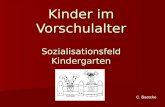 Kinder im Vorschulalter Sozialisationsfeld Kindergarten C. Baetcke.
