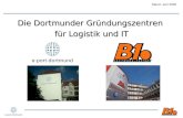 Die Dortmunder Gr¼ndungszentren f¼r Logistik und IT Stand: Juni 2005