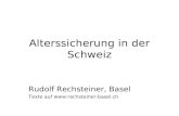 Alterssicherung in der Schweiz Rudolf Rechsteiner, Basel Texte auf .
