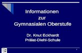 Dr.Knut Eckhardt - Prälat-Diehl-Schule 1 Informationen zur Gymnasialen Oberstufe Dr. Knut Eckhardt Prälat-Diehl-Schule.