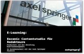 E-Learning: Escenic Contentstudio für Redakteure Produziert von der Abteilung Workflowmanagement in Zusammenarbeit mit der Axel Springer Akademie.