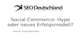 Social Commerce: Hype oder neues Erfolgsmodell? Referent: Khalil Agheli Zadeh.