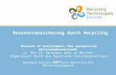 Ressourcensicherung durch Recycling Wizzard of environment: Das europäische Unternehmensnetzwerk 21. bis 22. November 2012 in München Organisiert durch.