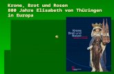 Krone, Brot und Rosen 800 Jahre Elisabeth von Thüringen in Europa.