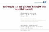 Technische Universität München Einführung in das private Baurecht und Architektenrecht Wintersemester 2012/2013 Montag, 11:30 – 13:00 Uhr Hörsaal 1260.