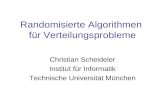Randomisierte Algorithmen für Verteilungsprobleme Christian Scheideler Institut für Informatik Technische Universität München.