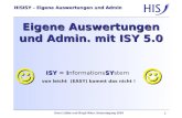 Sven Lübbe und Birgit Wien, Nutzertagung 2003 1 HISISY – Eigene Auswertungen und Admin Eigene Auswertungen und Admin. mit ISY 5.0 ISYISY ISY = InformationsSYstem.