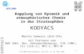 1 Kopplung von Dynamik und atmosphärischer Chemie in der Stratosphäre KODYACS Martin Dameris (DLR-IPA) mit Partnern vom DWD (Met. Obs. Hohenpeißenberg),