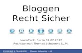 SCHWENKE & DRAMBURG spreerecht.de Thomas Schwenke LL.M Bloggen Recht Sicher LearnTank, Berlin 07.02.2012 Rechtsanwalt Thomas Schwenke LL.M.