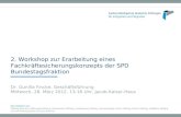 2. Workshop zur Erarbeitung eines Fachkräftesicherungskonzepts der SPD Bundestagsfraktion Dr. Gunilla Fincke, Geschäftsführung Mittwoch, 28. März 2012,