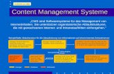 Content Management Systeme CMS sind Softwaresysteme für das Management von Internetinhalten. Sie unterstützen organisatorische Ablaufstrukturen, die mit.