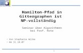 1 Hamilton-Pfad in Gittergraphen ist NP-vollständig Seminar über Algorithmen bei Prof. Rote Von Stephanie Wilke Am 31.10.07.