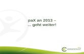 PaX an 2013 –... geht weiter!. paX an in der Jugendarbeit oder im KV Feedback zu paX an (positiv/negativ)