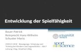 Entwicklung der Spielfähigkeit Bauer Patrick Reinprecht Hans-Wilhelm Schuster Mario 350521 MHII - Bewegungs- Schulung und Training bei Kindern und Jugendlichen.