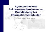 Agenten-basierte Auktionsmechanismen zur Preisfindung bei Informationsprodukten Kristina Jostock, Birgit Steffen.