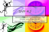 SVF-KJ Stressverarbeitungsfragebogen für Kinder und Jugendliche Hampel, Petermann & Dickow, 2001.