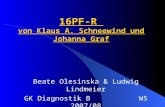 16PF-R von Klaus A. Schneewind und Johanna Graf Beate Olesinska & Ludwig Lindmeier GK Diagnostik B WS 2007/08.
