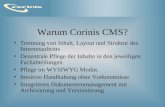 Warum Corinis CMS? Trennung von Inhalt, Layout und Struktur des Internetauftritts Dezentrale Pflege der Inhalte in den jeweiligen Fachabteilungen Pflege.