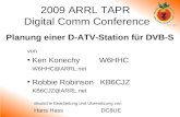 2009 ARRL TAPR Digital Comm Conference Planung einer D-ATV-Station für DVB-S von Ken Konechy W6HHC W6HHC@ARRL.net Robbie Robinson KB6CJZ KB6CJZ@ARRL.net.