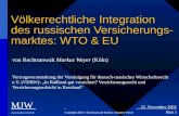 Völkerrechtliche Integration des russischen Versicherungs- marktes: WTO & EU von Rechtsanwalt Markus Weyer (Köln) Vortragsveranstaltung der Vereinigung.