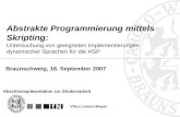 Abstrakte Programmierung mittels Skripting: Untersuchung von geeigneten Implementierungen dynamischer Sprachen für die HSP Vitus Lorenz-Meyer Abschlusspräsentation.