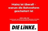 Mainz ist überall – warum die Bahnreform gescheitert ist Sabine Leidig, MdB (verkehrspolit. Sprecherin der Bundestagsfraktion DIE LINKE) Recherche: Dr.