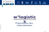 Folie 1 2000 w3logistics AG e n a b l i n g t e c h n o l o g i e s f o r l o g i s t i c s w³logistics Präsentation des Unternehmens.