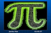 Janika Puls03.05.07. Gliederung 1. Was ist Pi?? 2. Pi´s Geschichte 3. Berechnung von Archimedes 4. Formel von Bailey 5. Bedeutung von Pi heutzutage 6.