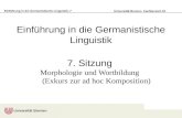 Einführung in die Germanistische Linguistik, 7 Universität Bremen Fachbereich 10 Einführung in die Germanistische Linguistik 7. Sitzung Morphologie und