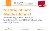 Dr. Reinhard Bispinck Niedriglöhne? Mindestlöhne! Verbreitung, Ursachen und Möglichkeiten der Bekämpfung von Niedriglöhnen ver.di NRW Workshop am 8.10.2004.