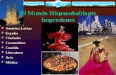 El Mundo Hispanohablante Impresiones América Latina América Latina España España Ciudades Costumbres Comida Literatura Arte Música Música.