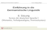 Einführung in die Germanistische Linguistik, 8 Prof. Dr. Wolfgang Wildgen Einführung in die Germanistische Linguistik 8. Sitzung Syntax der deutschen Sprache