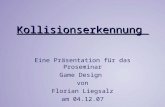 Kollisionserkennung Eine Präsentation für das Proseminar Game Design von Florian Liegsalz am 04.12.07.