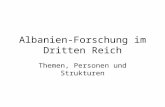 Albanien-Forschung im Dritten Reich Themen, Personen und Strukturen.