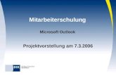 Mitarbeiterschulung Microsoft Outlook Projektvorstellung am 7.3.2006.