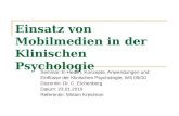 Einsatz von Mobilmedien in der Klinischen Psychologie Seminar: E-Health: Konzepte, Anwendungen und Einflüsse der Klinischen Psychologie, WS 09/10 Dozentin: