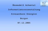 Ökomodell Achental Informationsveranstaltung Erneuerbare Energien Bergen 07.12.2005.