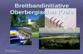 Oberbergischer Kreis - Kreis- und Regionalentwicklung- 06 / 20091 Breitbandinitiative Oberbergischer Kreis.