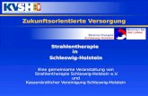 Zukunftsorientierte Versorgung Strahlentherapie in Schleswig-Holstein Eine gemeinsame Veranstaltung von Strahlentherapie Schleswig-Holstein e.V. und Kassenärztlicher