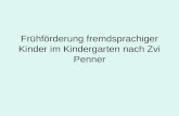 Frühförderung fremdsprachiger Kinder im Kindergarten nach Zvi Penner.