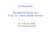 Kolloquium Verabschiedung von Prof. Dr. Hans-Dieter Ehrich 15. Februar 2007 TU Braunschweig.